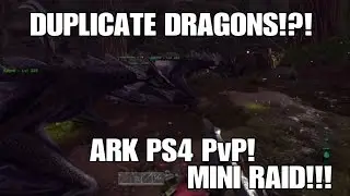MULTIPLE DRAGONS & MINI RAID! ARK PS4 OFFICIAL PVP!!!(: