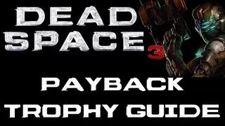 Dead Space 3 Payback Trophy Guide