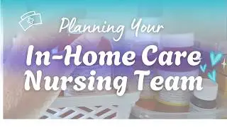 How to Plan, Recruit and Manage Your In-Home Care Staff (Nurses & aides)