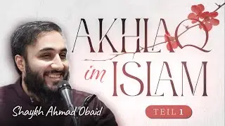 Akhlaq im Islam || Teil 1 🔹 Shaykh Ahmad Obaid