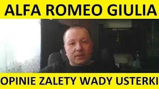Alfa Romeo Giulia opinie, recenzja, zalety, wady, usterki, jaki silnik, spalanie, ceny, używane?