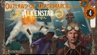 A Stick-Up | Outlaws of Deathmarch: Alkenstar - Episode 4 | Pathfinder 2E