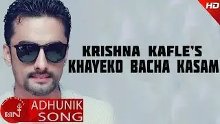 Khayeko Kasam Firta - Krishna Kafle Ft. Sagar, Mamata & Aakash