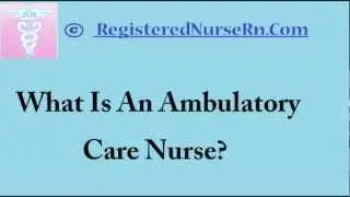 Ambulatory Care Nurse | Salary and Job Description
