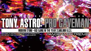 TONY ASTRO: PRO CAVEMAN [PANGEAN EXTREME]