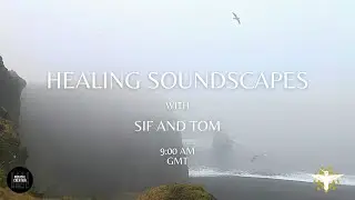 Healing Sound Scapes with Sif and Tom