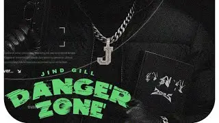 DANGER ZONE ~ Jind Gill | iPreet Raman | New Punjabi Song 2025