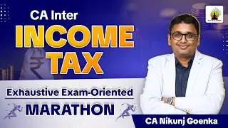 CA Inter Direct Taxation Maha Marathon: 100% Concepts, 0% Confusion | CA Nikunj Goenka