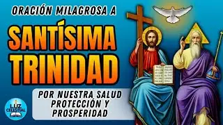 Oración Milagrosa a la Santísima Trinidad | Conéctate con la Santísima Trinidad y Transforma tu Vida