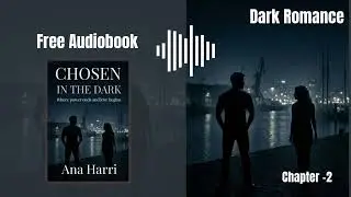 Chosen in the dark  - English Romantic novel - Dark romance - Chapter 2