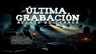 &Uacute;ltima  Grabaci&oacute;n - Relato de Terror