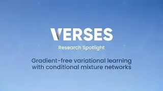VERSES Research Spotlight: Gradient-free Variational Learning with Conditional Mixture Networks