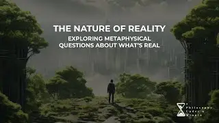 The Nature of Reality &ndash; Exploring metaphysical questions about what&rsquo;s real.