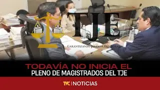 Todavía no inicia el pleno de magistrados del TJE convocado para las 2:00 PM