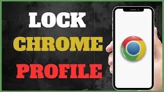 How To Lock Google Chrome with Password | Full Guide 2024