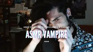 ASMR VAMPIRE | ASMR ROLEPLAY ITA | TRIGGERS e WHISPERS | ASMR