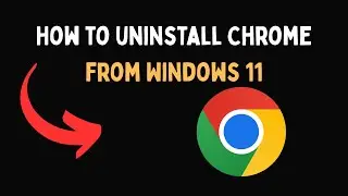 How to uninstall Chrome from Windows 11