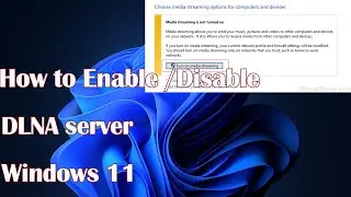 How to Enable /Disable DLNA server on your Windows 11