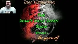 The Dean's Daily Doses Show / Episode 1