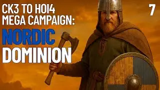 CK3 to HOI4 Mega Campaign | NORDIC DOMINION: From Vikings to Global Empire | Ep. 7 (CK III)
