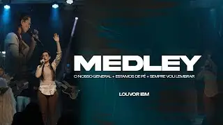 MEDLEY - O NOSSO GENERAL + ESTAMOS DE PÉ + SEMPRE VOU LEMBRAR | LOUVOR IBM