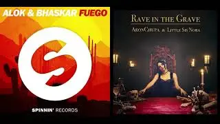 Fuego x Rave In the Grave (Mashup) - Alok, Bhaskar, AronChupa, & Little Sis Nora