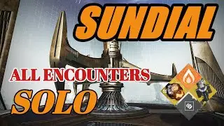 Soloing Every Sundial Encounter - Final Boss/Ascent/Gatecrash/Bombardment/Datamine/(PS4)
