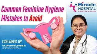 Avoid These Common Feminine Hygiene Mistakes | Miracle Hospital