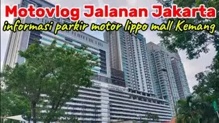 INFORMASI PARKIR MOTOR LIPPO MALL KEMANG | MOTOVLOG JALANAN JAKARTA