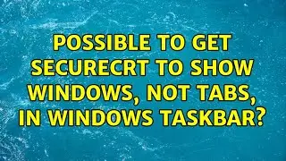 Possible to get SecureCRT to show windows, not tabs, in Windows taskbar?