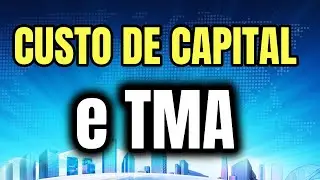 Taxa Mínima de Atratividade e Custo de Capital - Explicação SIMPLES e FÁCIL