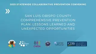 San Luis Obispo County CPP Lessons Learned and Unexpected Opportunities - 2025 Convening, Feb26,2025