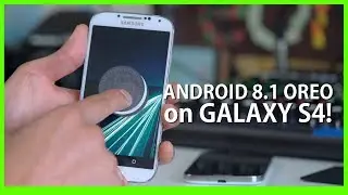 Android 8.1 Oreo + Root для Galaxy S4! [Lineage OS ROM 15.1]
