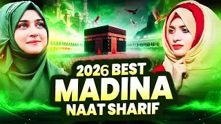 2026 Best Madina Naat Sharif ~ Madina Naat Sharif | Heart Touching Naat ~ Top Madina Naat