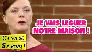 Je vais léguer notre maison ! - Ça va se savoir !