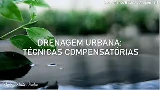 [SANEAMENTO BÁSICO E AMBIENTAL I] DRENAGEM URBANA: TÉCNICAS COMPENSATÓRIAS