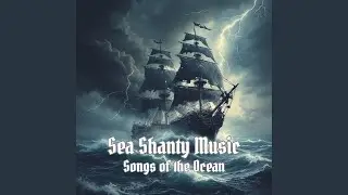 Work Song Shanties &ndash; Traditional Maritime Music