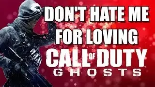 Don't Hate Me For Loving Call Of Duty Ghosts
