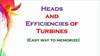 Heads and Efficiencies of turbines