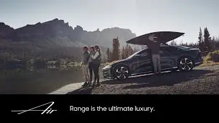 Range is the Ultimate Luxury | Lucid Air | Lucid Motors
