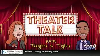 Theater Talk with Taylor and Tyler: 