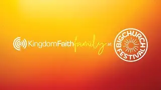 Kingdom Faith Family @ Big Church Festival - Part 1