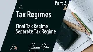 Tax Regimes [NTR, MTR, FTR and STR] Part 2