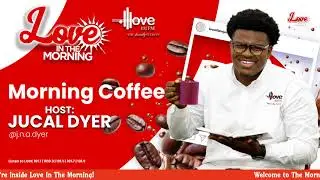 The Morning Coffee- Love In The Morning with Jucal Dyer (Jan. 29, 2026)
