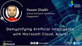 Demystifying Artificial Intelligence with Microsoft Cloud, Azure! | Kasam Shaikh | AzConfDev2020