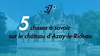 5 choses &agrave; savoir sur le ch&acirc;teau d'Azay-le-Rideau 🏰