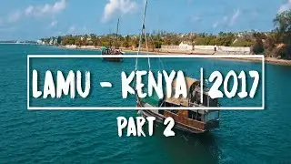 CAMPED on a remote ISLAND in LAMU, KENYA - Discover Lamu Part 2| 2017