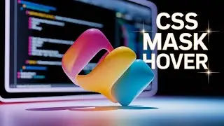 Create STUNNING HOVER EFFECTS with CSS MASKS in 2025
