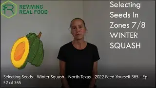 Selecting Seeds - Winter Squash - North Texas - 2022 Feed Yourself 365 - Ep 52 of 365