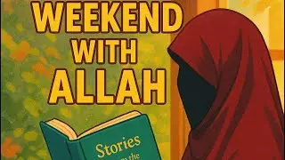 Weekend with Allah | Quran Stories for Reflection | No Music | Peaceful Reading | #Dailyreminders